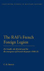 The RAF's French Foreign Legion: De Gaulle, the British and the Re-emergence of French Airpower 1940-45