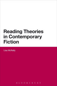 Title: Reading Theories in Contemporary Fiction, Author: Lisa McNally