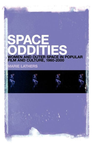 Space Oddities: Women and Outer Space in Popular Film and Culture, 1960-2000