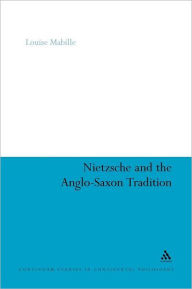 Title: Nietzsche and the Anglo-Saxon Tradition, Author: Louise Mabille