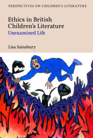 Title: Ethics in British Children's Literature: Unexamined Life, Author: Lisa Sainsbury
