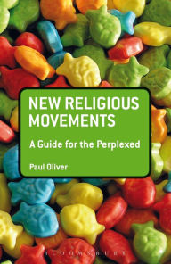 Title: New Religious Movements: A Guide for the Perplexed, Author: Paul Oliver