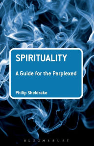 Title: Spirituality: A Guide for the Perplexed, Author: Philip Sheldrake