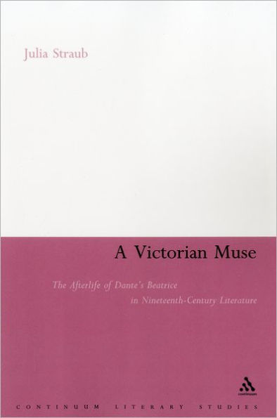 A Victorian Muse: The Afterlife of Dante's Beatrice Nineteenth-Century Literature