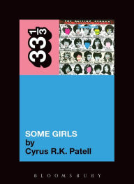 Title: The Rolling Stones' Some Girls, Author: Cyrus R.K. Patell