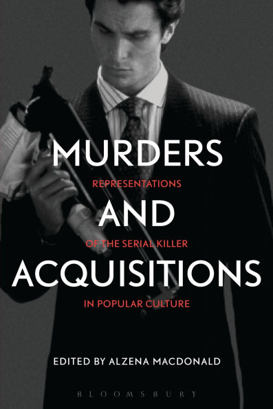 Murders and Acquisitions: Representations of the Serial Killer Popular Culture