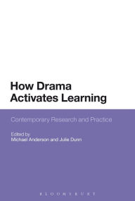 Title: How Drama Activates Learning: Contemporary Research and Practice, Author: Michael Anderson