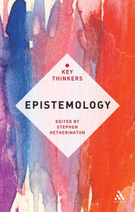 Title: Epistemology: The Key Thinkers, Author: Stephen Hetherington