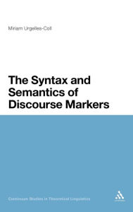 Title: The Syntax and Semantics of Discourse Markers, Author: Miriam Urgelles-Coll