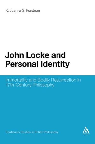 John Locke and Personal Identity: Immortality Bodily Resurrection 17th-Century Philosophy