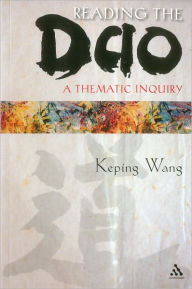 Title: Reading the Dao: A Thematic Inquiry, Author: Keping Wang