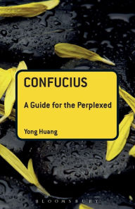 Title: Confucius: A Guide for the Perplexed, Author: Yong Huang