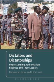 Title: Dictators and Dictatorships: Understanding Authoritarian Regimes and Their Leaders, Author: Natasha M. Ezrow