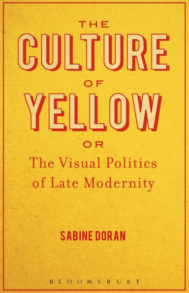 The Culture of Yellow: Or, The Visual Politics of Late Modernity