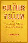 The Culture of Yellow: Or, The Visual Politics of Late Modernity