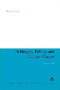 Title: Heidegger, Politics and Climate Change: Risking It All, Author: Ruth Irwin