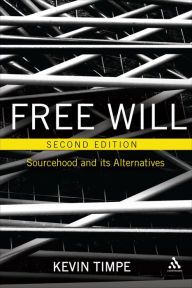 Title: Free Will 2nd edition: Sourcehood and its Alternatives, Author: Kevin Timpe