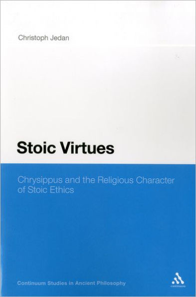 Stoic Virtues: Chrysippus and the Religious Character of Ethics