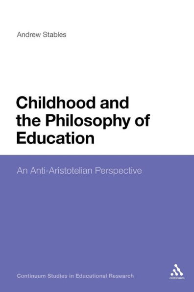 Childhood and the Philosophy of Education: An Anti-Aristotelian Perspective