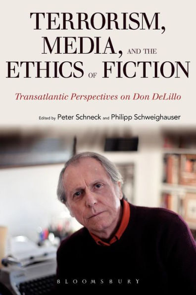 Terrorism, Media, and the Ethics of Fiction: Transatlantic Perspectives on Don DeLillo