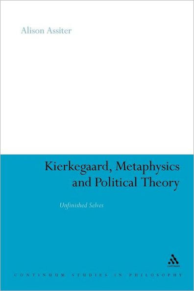 Kierkegaard, Metaphysics and Political Theory: Unfinished Selves