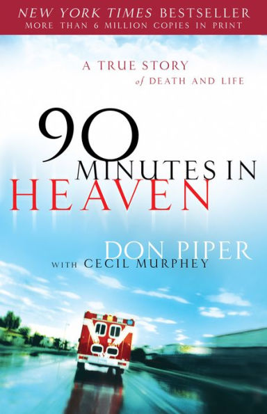 90 Minutes in Heaven: A True Story of Death and Life