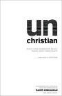 unChristian: What a New Generation Really Thinks about Christianity...and Why It Matters