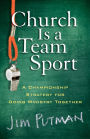 Church Is a Team Sport: A Championship Strategy for Doing Ministry Together