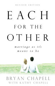 Title: Each for the Other: Marriage as It's Meant to Be, Author: Bryan Chapell