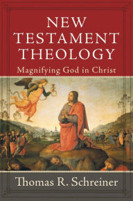 Title: New Testament Theology: Magnifying God in Christ, Author: Thomas R. Schreiner
