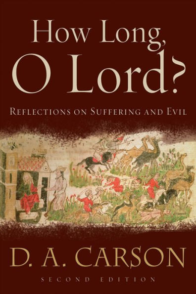 How Long, O Lord?: Reflections on Suffering and Evil