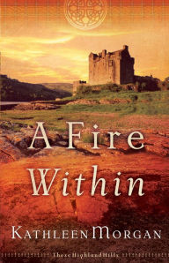 Title: A Fire Within (These Highland Hills Book #3), Author: Kathleen Morgan