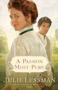 Title: A Passion Most Pure (Daughters of Boston Series #1), Author: Julie Lessman