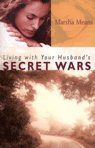 Title: Living with Your Husband's Secret Wars, Author: Marsha Means