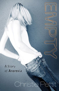 Title: Empty: A Story of Anorexia, Author: Christie Pettit