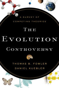 Title: The Evolution Controversy: A Survey of Competing Theories, Author: Thomas B. Fowler