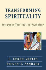 Title: Transforming Spirituality: Integrating Theology and Psychology, Author: F. LeRon Shults