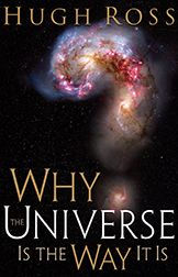 Title: Why the Universe Is the Way It Is (Reasons to Believe), Author: Hugh Ross