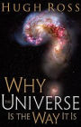 Why the Universe Is the Way It Is (Reasons to Believe)