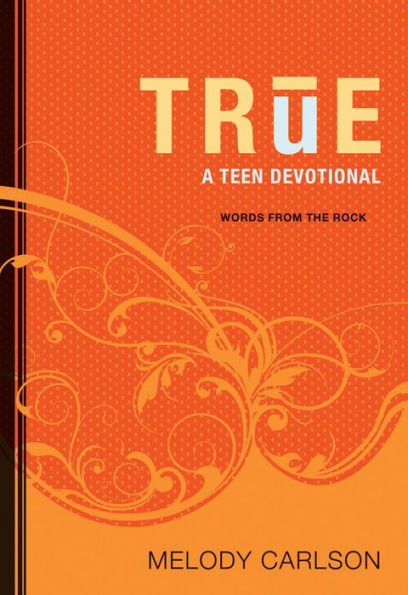 True (Words From the Rock): A Teen Devotional