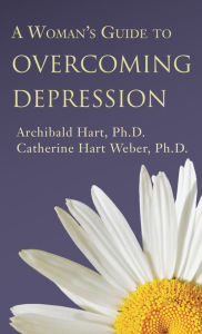 Title: A Woman's Guide to Overcoming Depression, Author: Archibald Hart