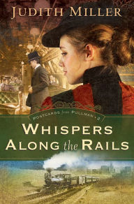 Title: Whispers Along the Rails (Postcards from Pullman Series #2), Author: Judith Miller