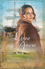 Title: To Love Anew (Sydney Cove Book #1), Author: Bonnie Leon