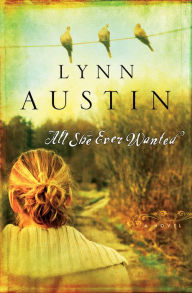 Title: All She Ever Wanted, Author: Lynn Austin