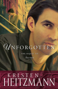 Title: Unforgotten (The Michelli Family Series Book #2), Author: Kristen Heitzmann