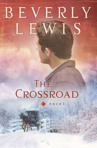 Title: The Crossroad (Amish Country Crossroads Series #2), Author: Beverly Lewis