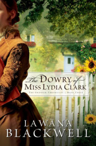 Title: The Dowry of Miss Lydia Clark (The Gresham Chronicles Book #3), Author: Lawana Blackwell