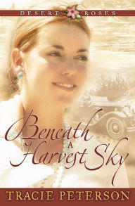 Title: Beneath a Harvest Sky (Desert Roses Series #3), Author: Tracie Peterson