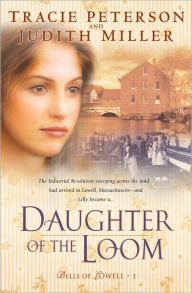 Title: Daughter of the Loom (Bells of Lowell Series #1), Author: Tracie Peterson