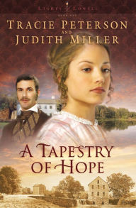 Title: A Tapestry of Hope (Lights of Lowell Series #1), Author: Tracie Peterson